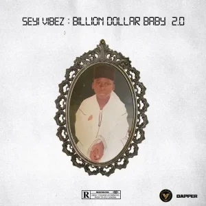 Seyi-Vibez-–-Billion-Dollar-Baby-2.0