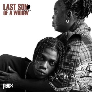 Ayox – Last Son Of A Widow