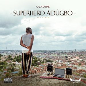 Oladips Superhero Adugbo Album Download