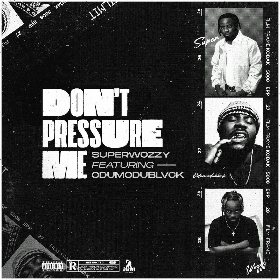 Superwozzy Ft. Odumodublvck - Don’t Pressure Me