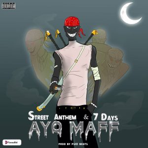 Ayo Maff – Street Anthem/ 7 Days